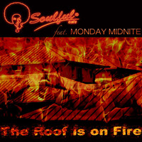 Soulful-Cafe feat. Monday Midnite - The Roof Is on Fire