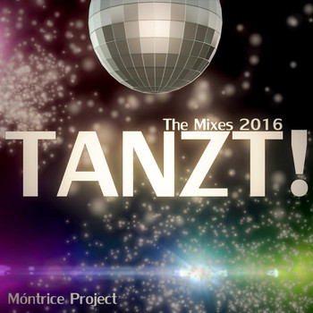 Móntrice Project - Tanzt! The Mixes 2016