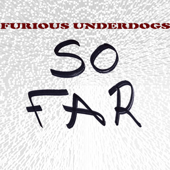 Furious Underdogs - So Far (Explicit)