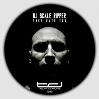 Dj Scale Ripper - They Hate You
