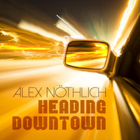 Alex Nöthlich - Heading Downtown