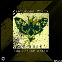 Disturbed Traxx - Dropping of Butterfly (Ass Shaker Remix)
