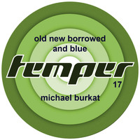 Michael Burkat - Old New Borrowed And Blue