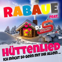 Rabaue feat. DJ Satzy - Hüttenlied - Ich möcht so gern mir Dir allein