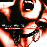 Fear Of Domination - Call of Schizophrenia