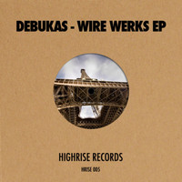 Debukas - Wire Werks E.P.
