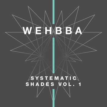 Wehbba - Systematic Shades, Vol. 1
