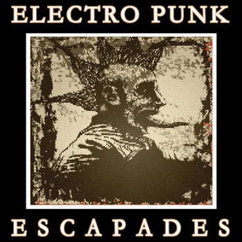 Various Artists - Electro Punk Escapades