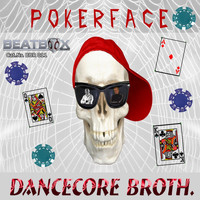 Dancecore Broth. - Pokerface