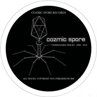 Cozmic Spore - Unreleased Tracks: 2000-2010