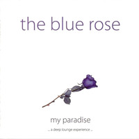 The Blue Rose - My Paradise