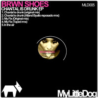 Brwn Shoes - Chantal Is Drunk EP
