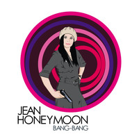 Jean Honeymoon - Bang Bang