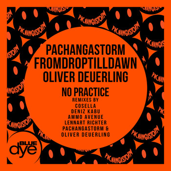 PachangaStorm, FromDropTillDawn & Oliver Deuerling - No Practice (Remixes)