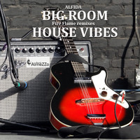 Alfida - Big Room House Vibes (Fire Flame Remixes)