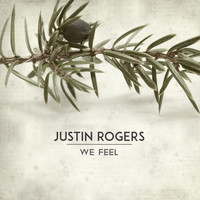 Justin Rogers - We Feel