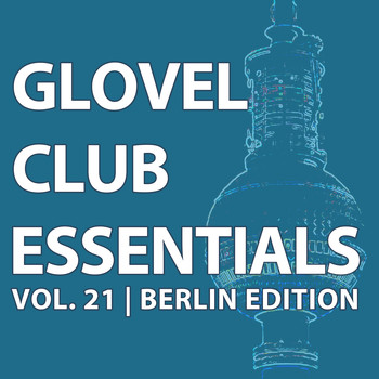 Various Artists - Glovel Club Essentials, Vol. 21 | Berlin Edition