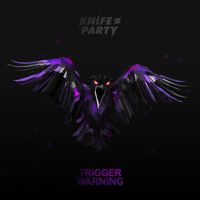 Knife Party - Trigger Warning