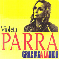 Violeta Parra - Gracias a la vida