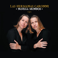 Las Hermanas Caronni - Navega Mundos