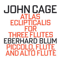 Eberhard Blum - John Cage: Atlas Eclipticalis for Three Flutes