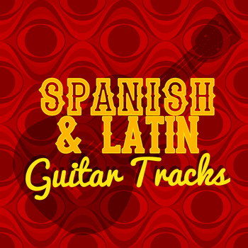 Spanish Guitar|Guitar Tracks|Latin Guitar Maestros - Spanish & Latin Guitar Tracks