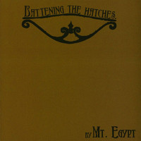 Mt. Egypt - Battening The Hatches