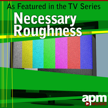 APM Music - As Featured in the TV Series "Necessary Roughness" - Single