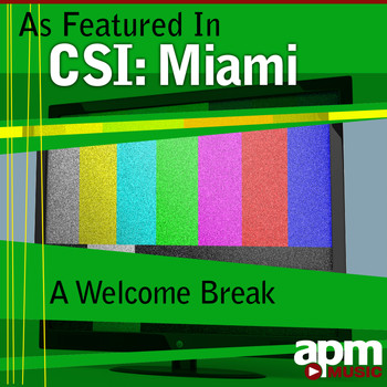 APM Music - A Welcome Break (As Featured in "CSI: Miami") - Single