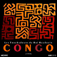 Les Troubadours Du Roi Baudouin - Congo (Kongō)