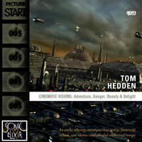 Tom Hedden - Cinematic Visions: Adventure, Danger, Beauty & Delight