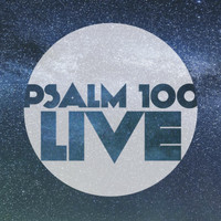 Psalm 100 - Psalm 100 Live