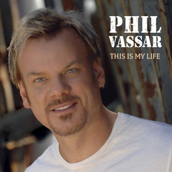 Phil Vassar - This Is My Life