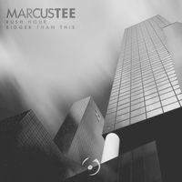 Marcus Tee - Rush Hour / Bigger Than This