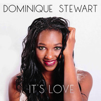 Dominique Stewart - It's Love