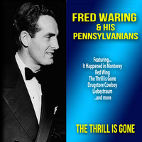 Fred Waring and His Pennsylvanians - The Thrill Is Gone