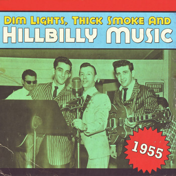 Various Artists - Dim Lights, Thick Smoke & Hillbilly Music 1955