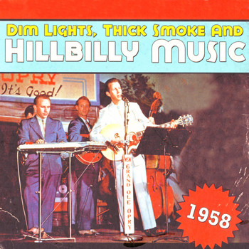 Various Artists - Dim Lights, Thick Smoke & Hillbilly Music 1958