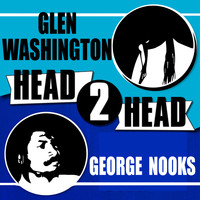 Glen Washington And George Nooks - Head 2 Head