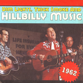 Various Artists - Dim Lights, Thick Smoke & Hillbilly Music 1962