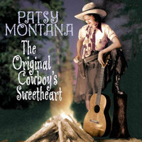 Patsy Montana - The Original Cowboy's Sweetheart 1932-1945