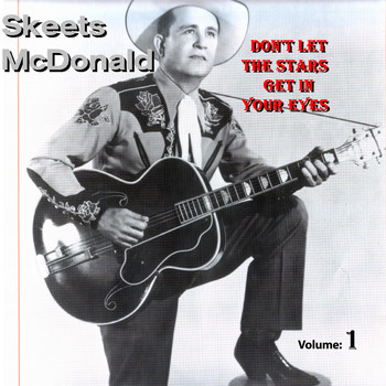 Skeets McDonald - Don't Let The Stars Get In Your Eyes Vol.1 1949-1963