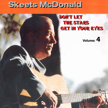 Skeets McDonald - Don't Let The Stars Get In Your Eyes Vol.4 1949-1963