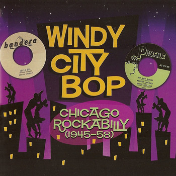 Various Artists - Windy City Bop - Chicago Rockabilly 1945-1958