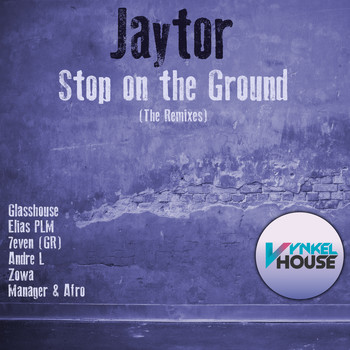 Jaytor - Stop on the Ground (The Remixes)