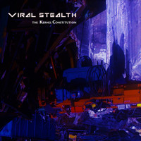 Viral Stealth - The Kernel Constitution (Explicit)