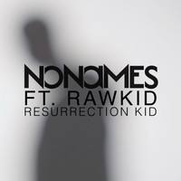 Nonames - Resurrection Kid (feat. Rawkid)