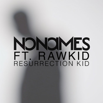 Nonames - Resurrection Kid (feat. Rawkid) (Explicit)