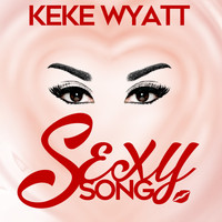 KeKe Wyatt - Sexy Song - Single