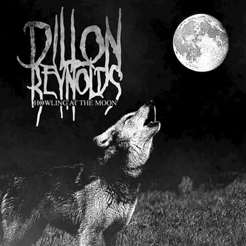 Dillon Reynolds - Howling at the Moon - Single